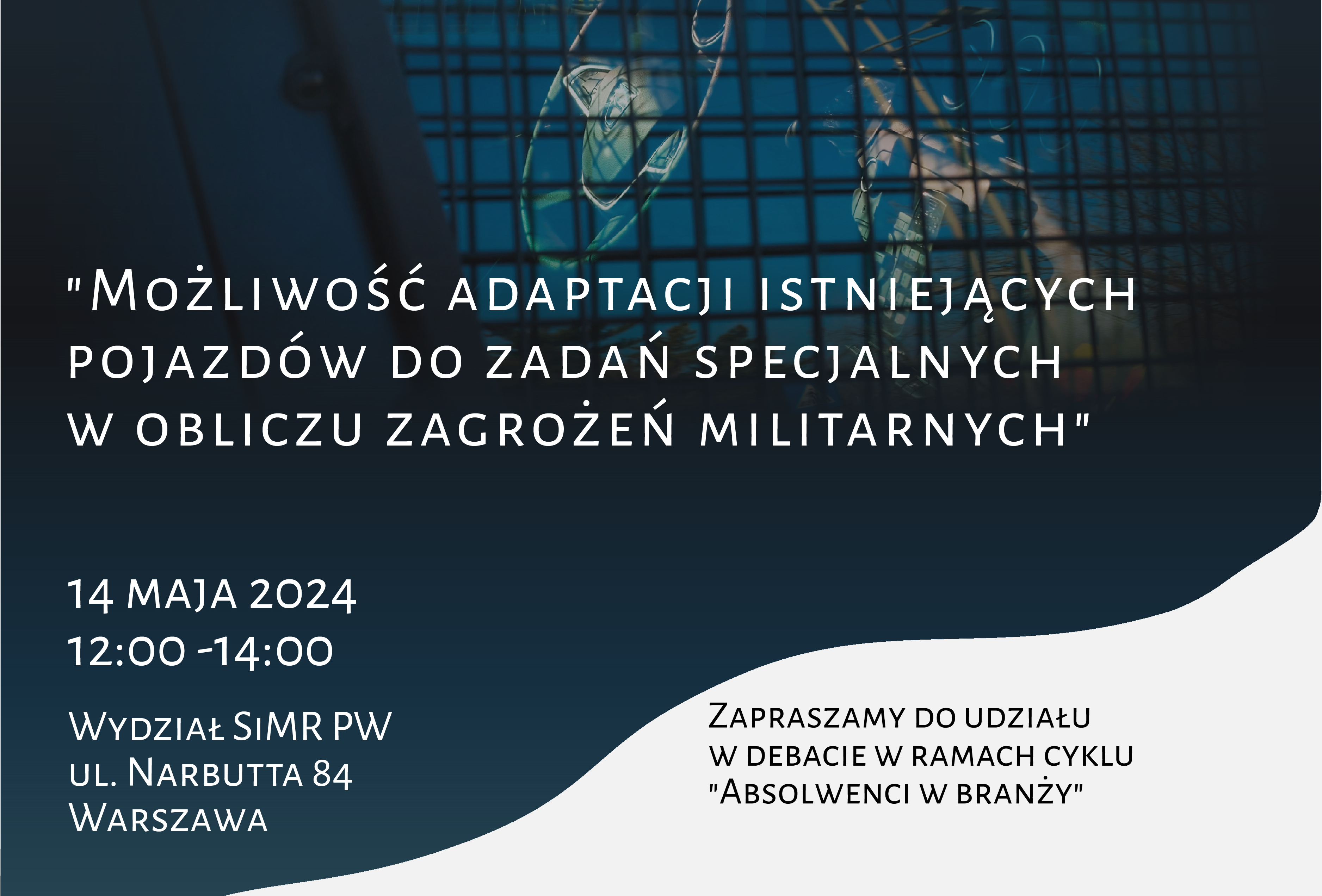 Plakat promujący debatę „Możliwość adaptacji istniejących pojazdów do zadań specjalnych w obliczu zagrożeń militarnych” 14 maja 2024.